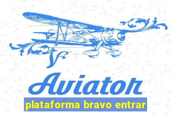 plataforma bravo entrar